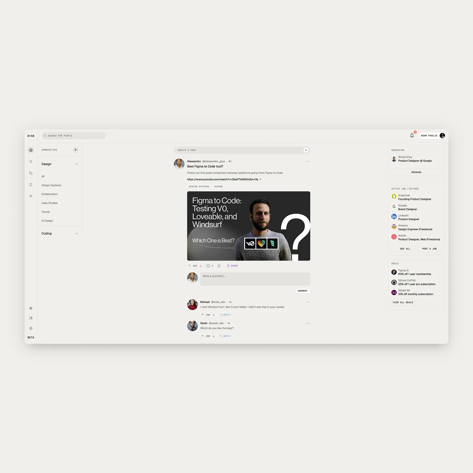 User interface of a social platform named B150 showing a design community feed where a post compares Figma to Code tools with a video thumbnail and user comments below. The left sidebar lists communities like Design with subcategories, the right sidebar displays a moderator profile, active job listings, and software deals. The post features a man with a beard and three icons labeled V0, Loveable, and Windsurf, asking which tool is best.