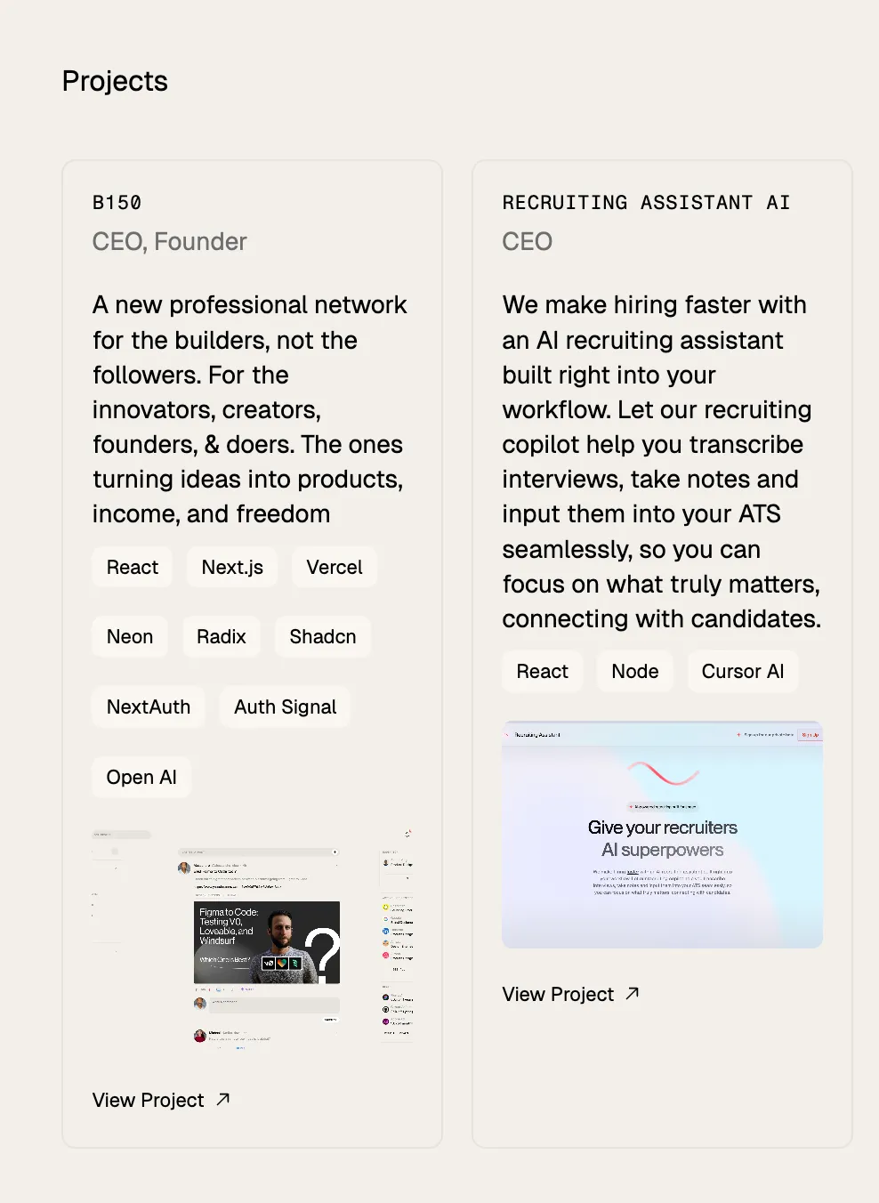 Two project cards under "Projects" heading. Left card: B150, CEO and Founder, describes a professional network for builders, innovators, founders, and creators focusing on turning ideas into products, income, and freedom, listing technologies React, Next.js, Vercel, Neon, Radix, Shadcn, NextAuth, Auth Signal, and Open AI, with a preview screenshot and "View Project" link. Right card: Recruiting Assistant AI, CEO, focuses on faster hiring with an AI recruiting assistant that transcribes interviews, takes notes, and inputs data into ATS, listing React, Node, Cursor AI, with a screenshot and "View Project" link.