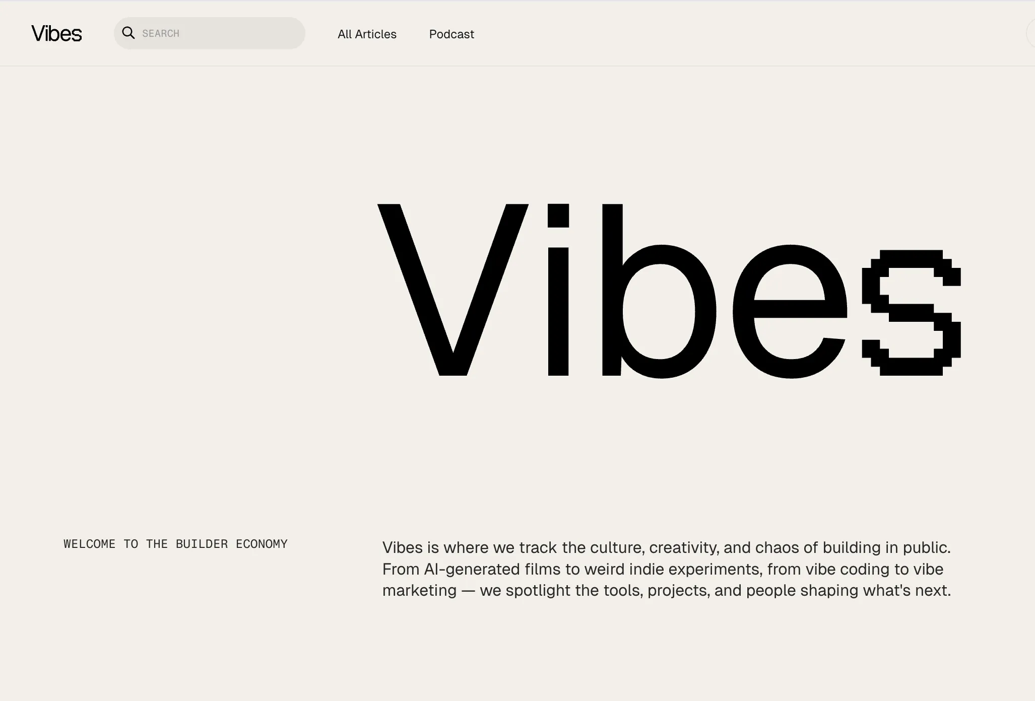 "Vibes" website homepage showing the word 'Vibes' in large letters with a pixelated 's', a navigation bar with a search bar, 'All Articles' and 'Podcast' links, and a welcome message explaining the site tracks culture, creativity, and chaos of building in public, highlighting AI films, indie experiments, vibe coding, and vibe marketing.